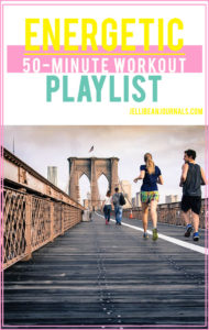 50 minute energetic workout playlist | Jellibeanjournals.com